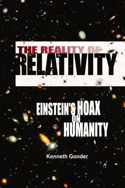 Gonder - Reality of Relativity  Einstein's Hoax on Humanity - New pape