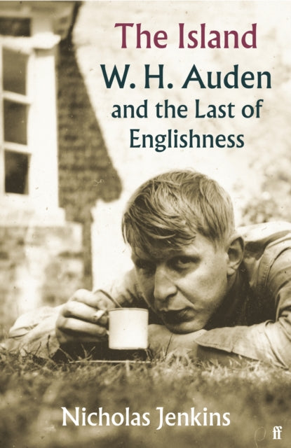 Nicholas Jenkins - Island : W. H. Auden and the Last of Englishness -