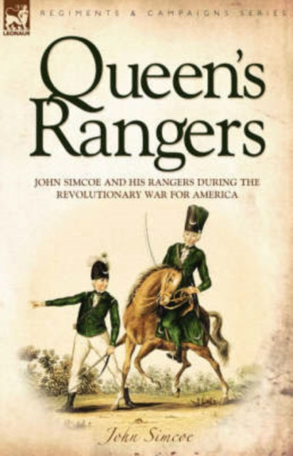 Simco - Queen's Rangers    and His Rangers During the Revolutionary Wa