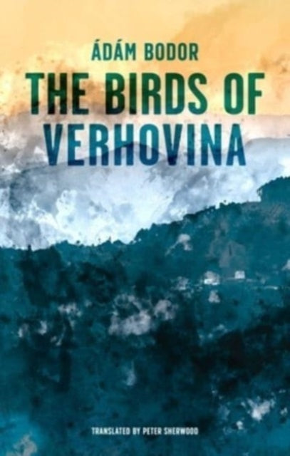 Adam Bodor - Birds of Verhovina - New Paperback