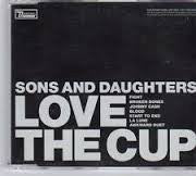 Sons And Daughters - Love The Cup - Used CD