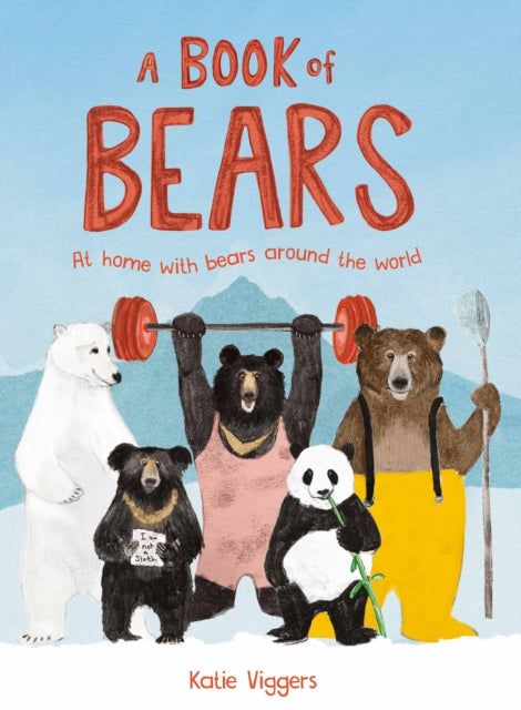 Katie Viggers - A Book of Bears : At Home with Bears Around the World