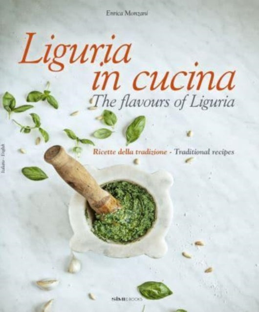 Enrica Monzani - Liguria in Cucina : The Flavours of Liguria - New Har