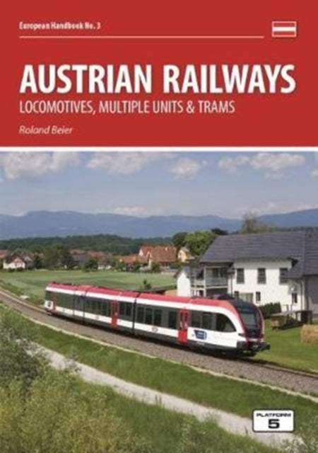 Roland Beier - Austrian Railways : Locomotives, Multiple Units and Tra