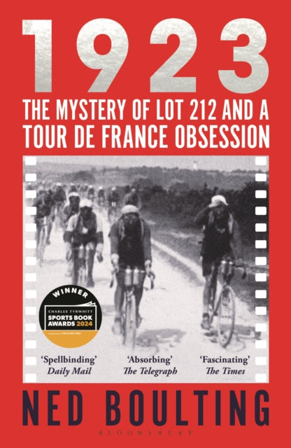 Ned Boulting - 1923 : The Mystery of Lot 212 and a Tour de France Obse