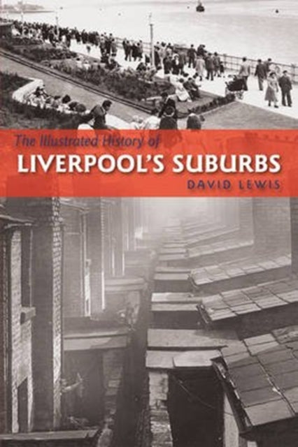 David Lewis - Illustrated History of Liverpool's Suburbs - Paperba
