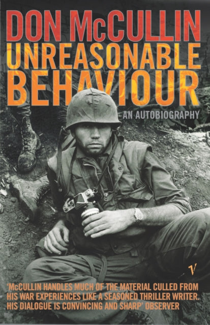 Don McCullin - Unreasonable Behaviour : An Autobiography - Paperback
