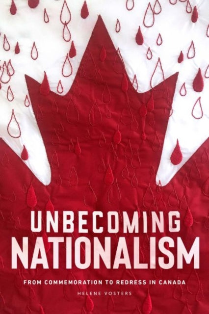 Helene Vosters - Unbecoming Nationalism : From Commemoration to Redres