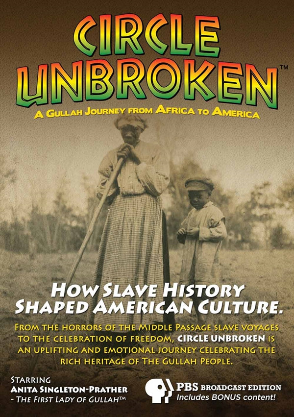 FEATURE FILM - CIRCLE UNBROKEN: A GULLAH JOURNEY FROM AFRICA TO AMERICA