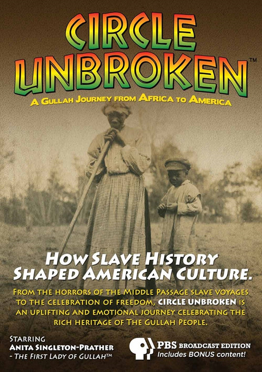 FEATURE FILM - CIRCLE UNBROKEN: A GULLAH JOURNEY FROM AFRICA TO AMERICA