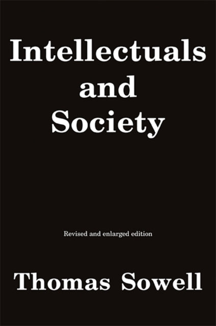 Thomas Sowell - Intellectuals and Society : Revised and Expanded Editi
