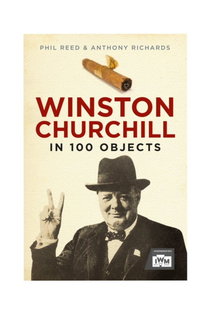 Anthony Richards - Winston Churchill in 100 Objects - New Hardback
