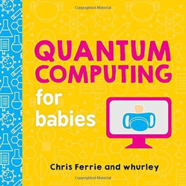 Chris Ferrie - Quantum Computing For Babies - Board book