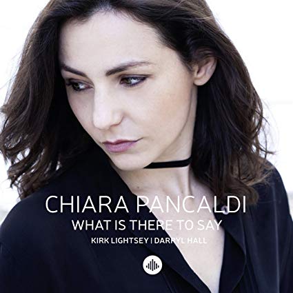 Chiara Pancaldi - What Is There To Say - New CD