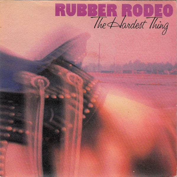 Rubber Rodeo - Hardest Thing - Used Vinyl Record 7"