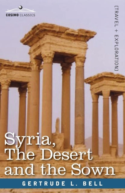 Bell - Syria, the Desert and the Sown - New paperback or softback