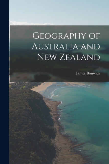 Bonwick - Geography of Australia and New Zealand - New paperback or so