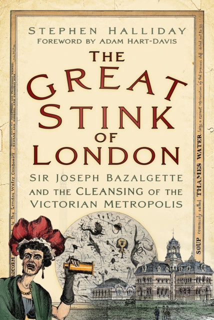 Adam Hart-Davis - Great Stink of London : Sir Joseph Bazalgette and th