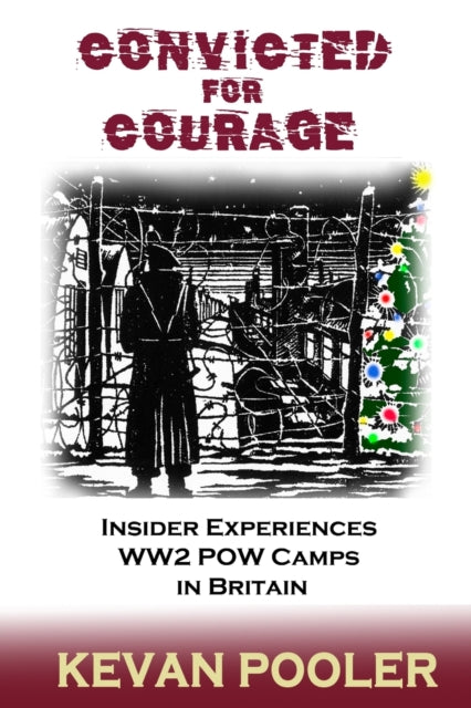 Pooler - Convicted for Courage  A Conscientious Objector finds the POW