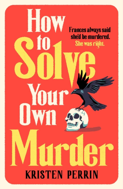 Kristen Perrin - How To Solve Your Own Murder - New Hardback