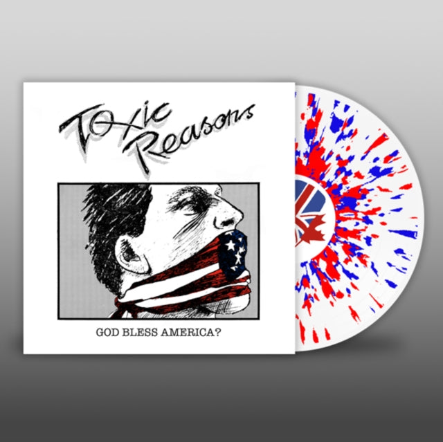 TOXIC REASONS - GOD BLESS AMERICA? (RED/WHITE/BLUE SPLATTER VINYL) - V