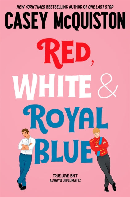 Casey McQuiston - Red, White & Royal Blue : A Royally Romantic Enemies