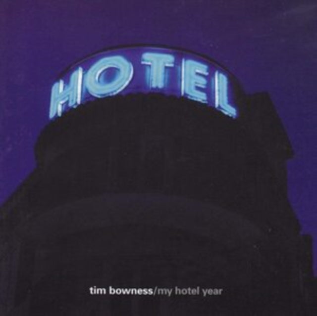 TIM BOWNESS - MY HOTEL YEAR - CD ALBUM