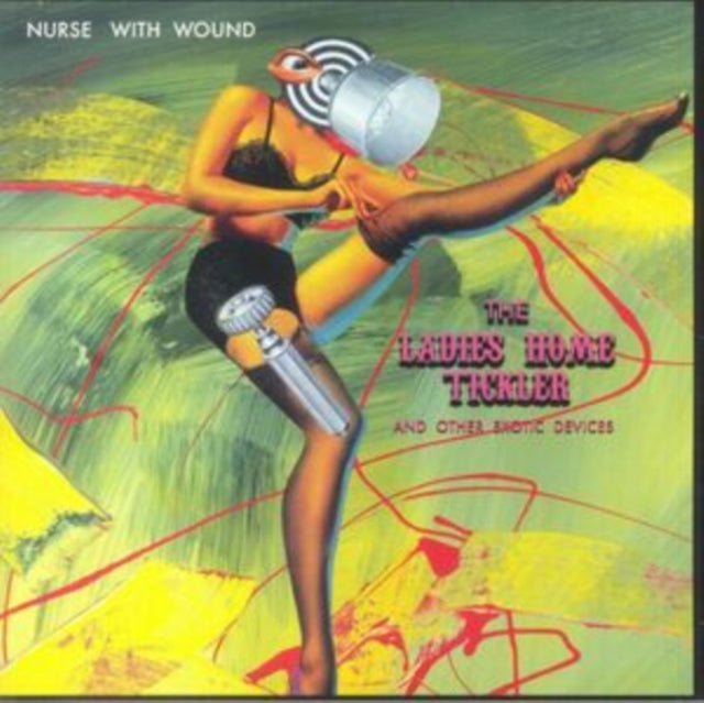 NURSE WITH WOUND - LADIES HOME TICKLER AND OTHER EXOTIC DEVIC - CD