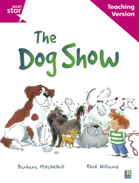Rigby Star Guided Reading Pink Level: The dog show Teaching Version -