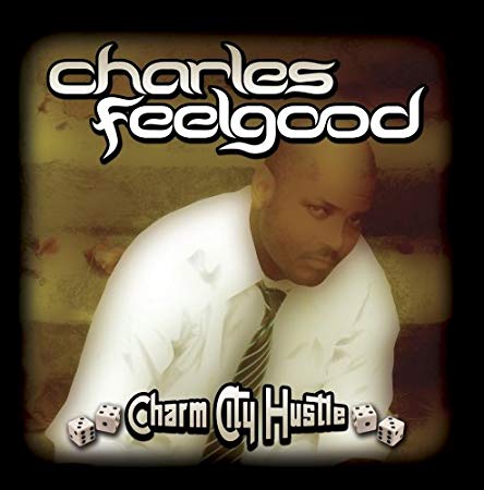 Charles Feelgood - Charm City Hustle - CD