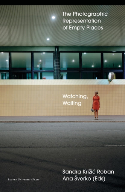 Watching, Waiting : The Photographic Representation of Empty Places -