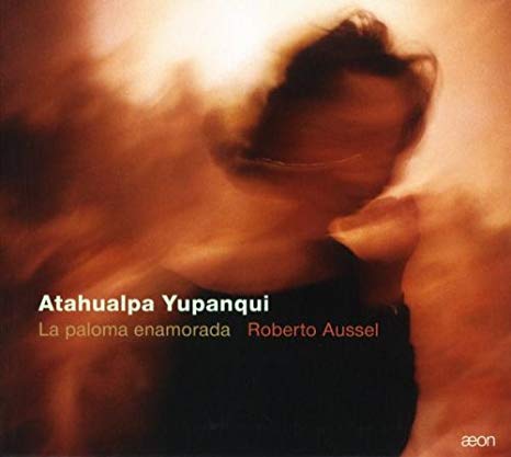 Roberto Aussel - Atahualpa Yupanqui - La Paloma Enamorada - CD
