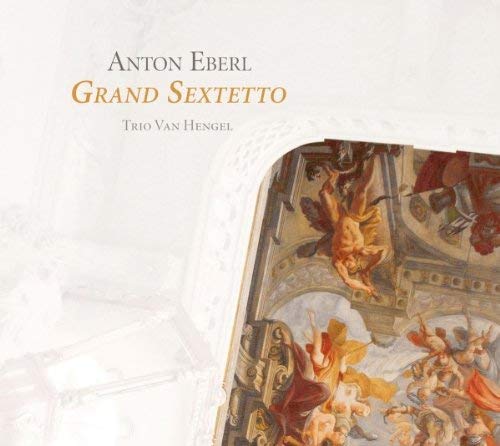 Trio Van Hengel - Anton Eberl: Grand Sextetto - CD