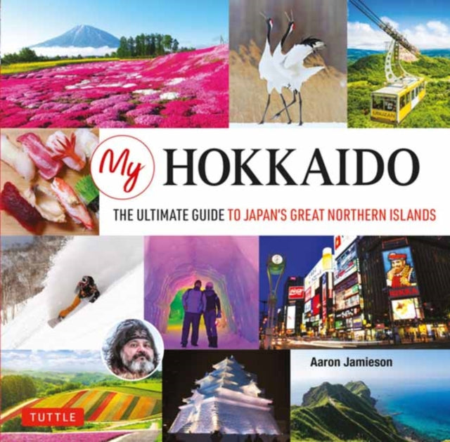 Aaron Jamieson - My Hokkaido : The Ultimate Guide to Japan's Great