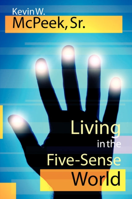 McPeek Sr. - Living in the Five-Sense World - New paperback or softbac