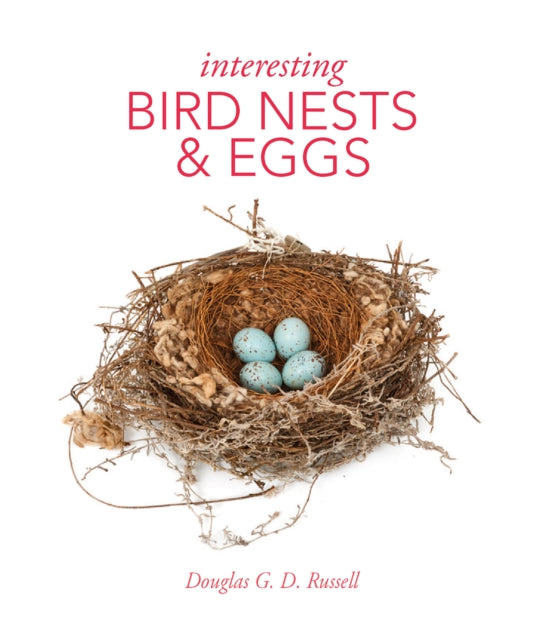 Douglas Russell - Interesting Bird Nests and Eggs - New Hardback