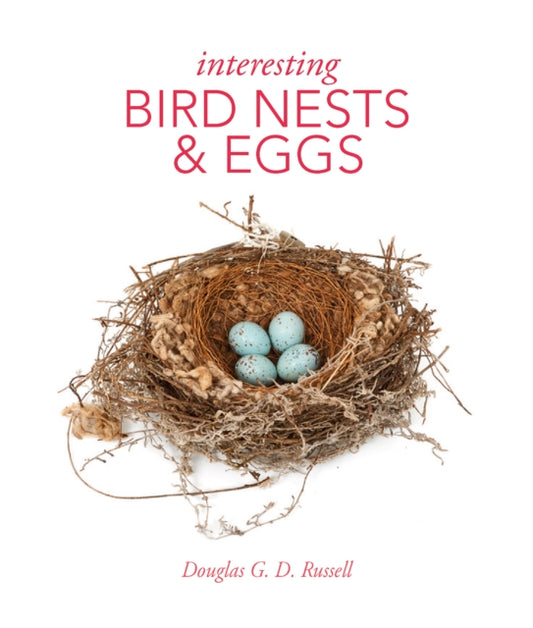 Douglas Russell - Interesting Bird Nests and Eggs - New Hardback