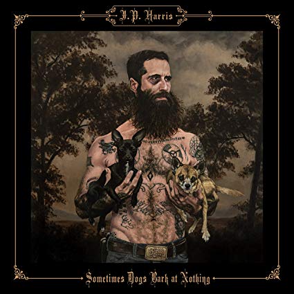 JP Harris - Sometimes Dogs Bark At Nothing - CD