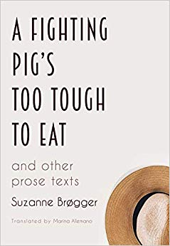 Suzanne Brogger - A Fighting Pig's Too Tough to Eat : and other pr