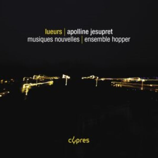 ENSEMBLE HOPPER - APOLLINE JESUPRET LUEURS - CD
