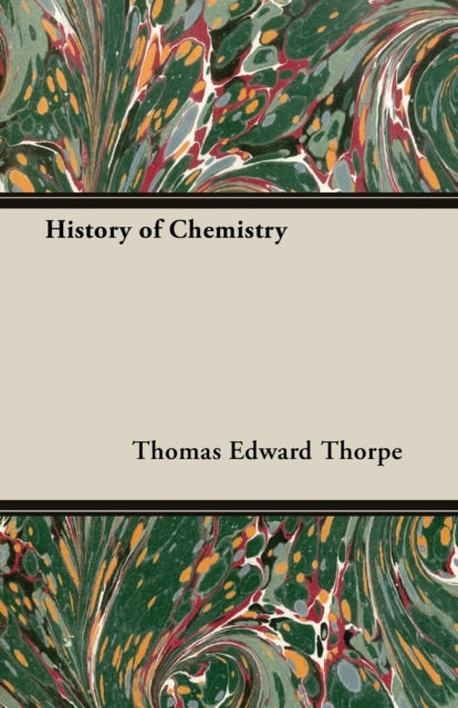 .E. Thorp - History Of Chemistry - New Paperback