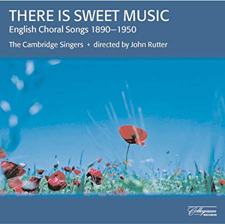 Cambridge Singers - re Is Sweet Music (English Choral Songs, 1890-1950)