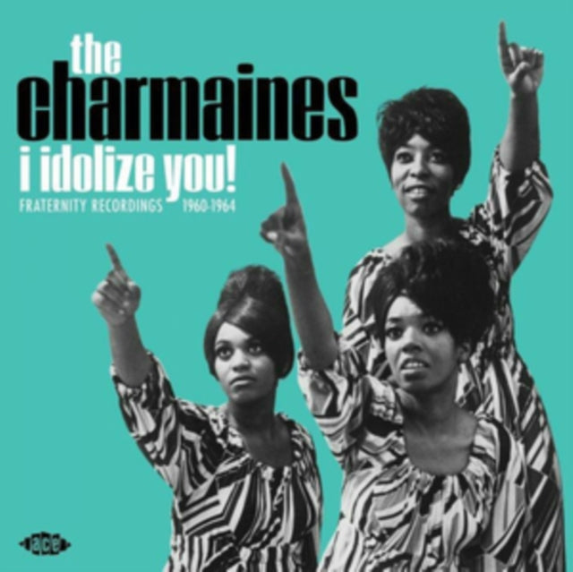 CHARMAINES - I IDOLIZE YOU! FRATERNITY RECORDINGS 1960-1964 - Vinyl Re