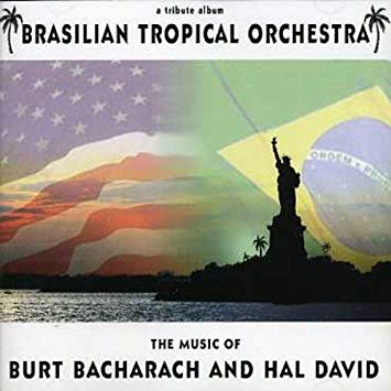 Brasilian Tropical O - Music of Bacharach and David - New CD