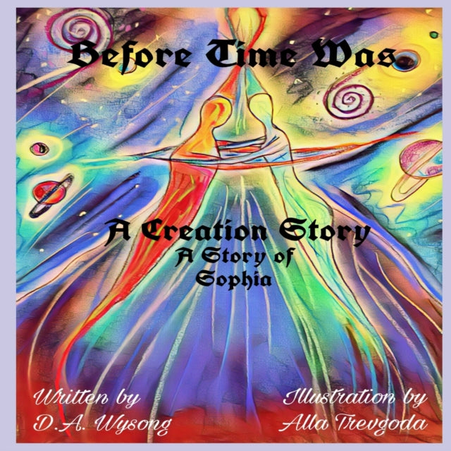 revgoda - Before Time Was  A Creation Story - A Story of Sophia - New
