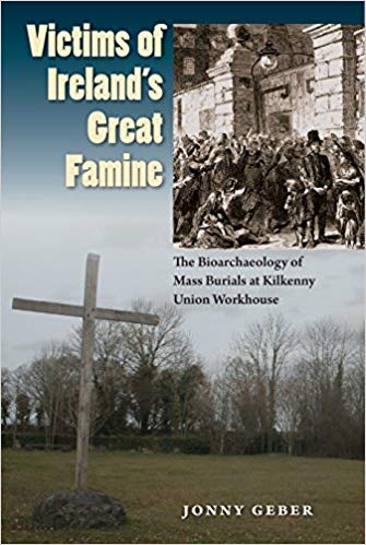 Jonny Geber - Victims of Ireland's Great Famine   The Bioarchaeolo