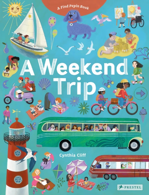Cynthia Cliff - A Weekend Trip : A Find Pepin Book - Board book