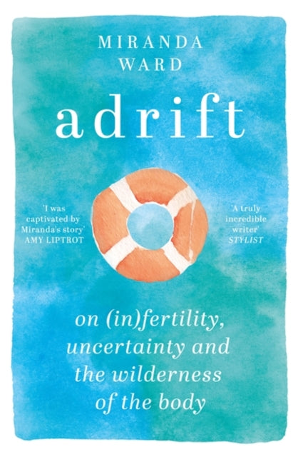Miranda Ward - Adrift : On Fertility, Uncertainty and the Wilderness o
