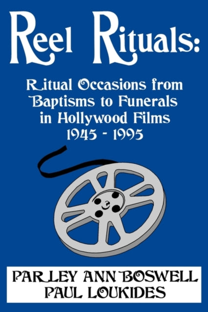 Boswell - Reel Rituals: Ritual Occasions from Baptisms to Funerals in