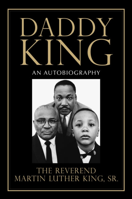 Martin Luther Sr. Ki - Daddy King : An Autobiography - Paperback